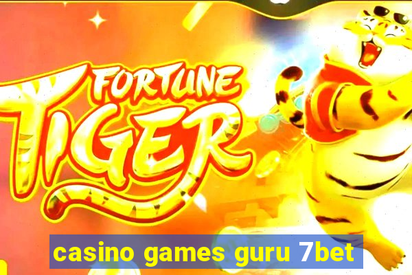 casino games guru 7bet